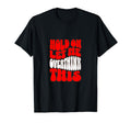 Hold Let Me Overthink This T-Shirt - Casual Everyday Wear Unisex - T-Shirt, Sweatshirt, Hoodie