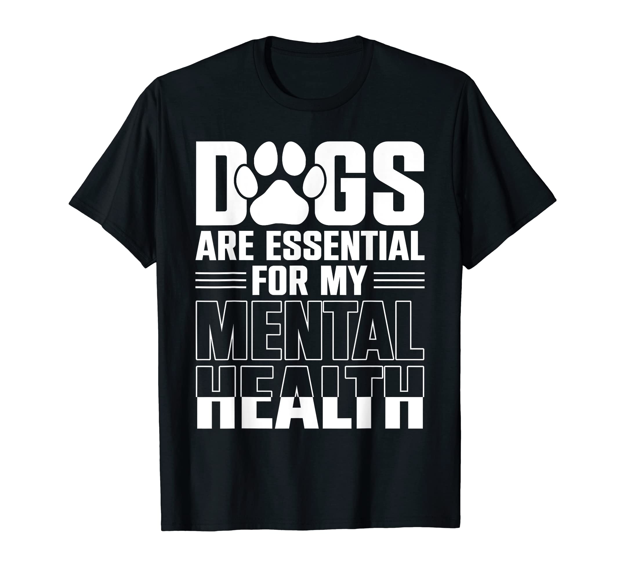 Dogs Are My Mental Health T-Shirt - Minimalist Print for Adults - T-Shirt, Sweatshirt, Hoodie