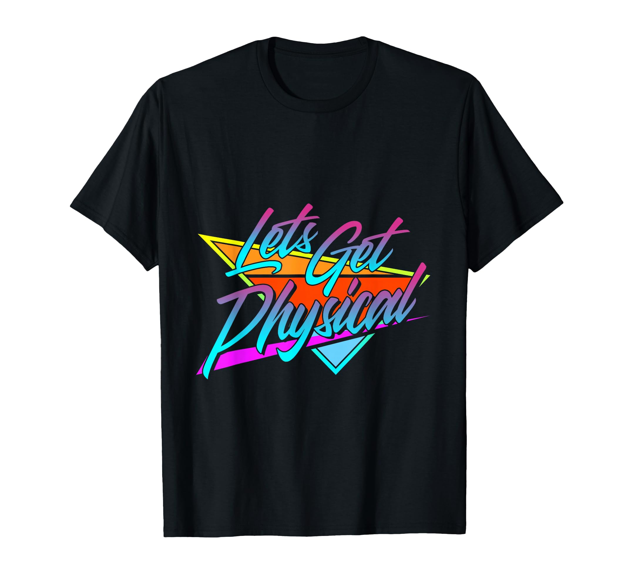 Lets Get Physical 80S Workout T-Shirt - Custom Art Print Men Women - T-Shirt, Sweatshirt, Hoodie