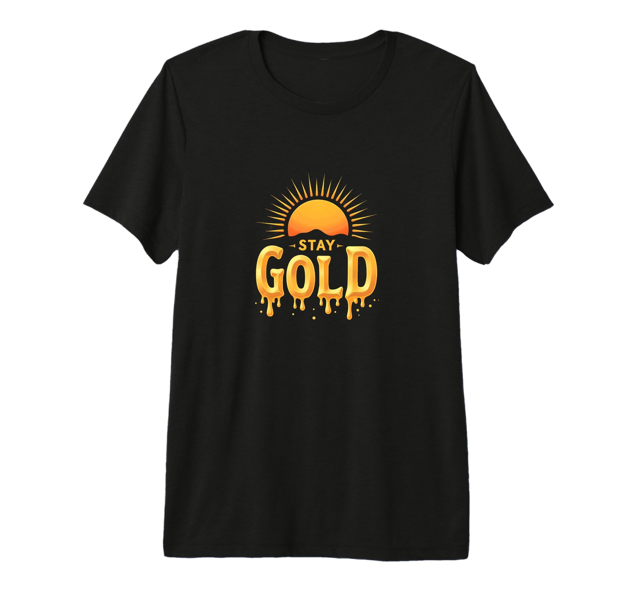Stay Gold Sunset Inspirational T-Shirt - Casual Everyday Wear Unisex - T-Shirt, Sweatshirt, Hoodie