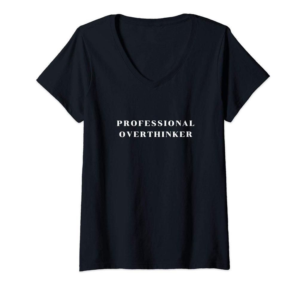 Womens Professional Overthinker V Neck T-Shirt - Novelty Apparel Unisex - T-Shirt, Sweatshirt, Hoodie