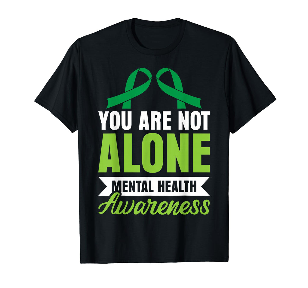 You Are Not Alone Mental Health T-Shirt - Casual Everyday Wear Men Women - T-Shirt, Sweatshirt, Hoodie