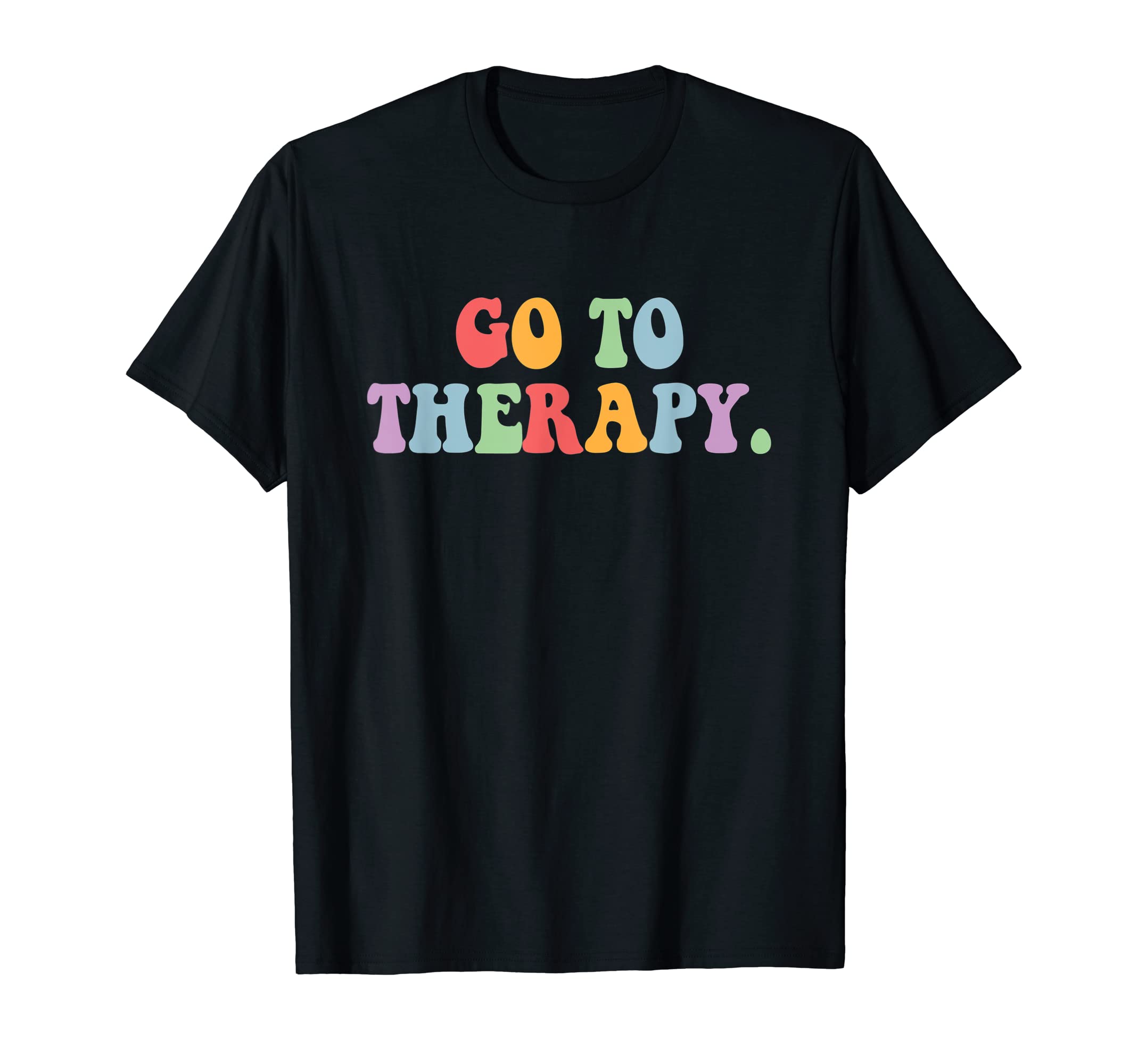 Go To Therapy Funny Mental Health T-Shirt - Aesthetic Graphic for Adults - T-Shirt, Sweatshirt, Hoodie