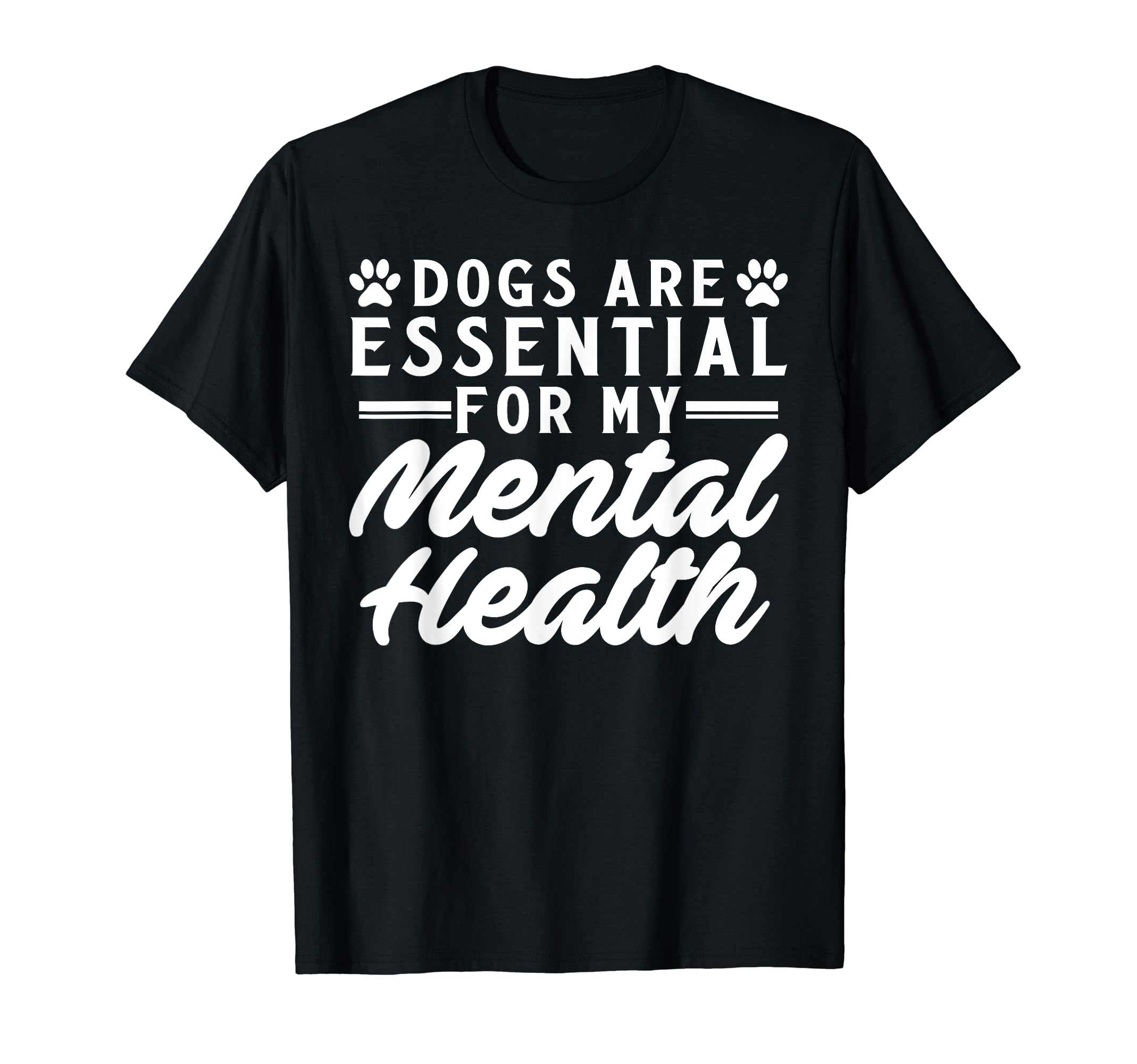 Dogs Are My Mental Health T-Shirt - Streetwear Style for Adults - T-Shirt, Sweatshirt, Hoodie