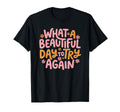 What Beautiful Day To Try Again Mental T-Shirt - Unique Graphic for Adults - T-Shirt, Sweatshirt, Hoodie