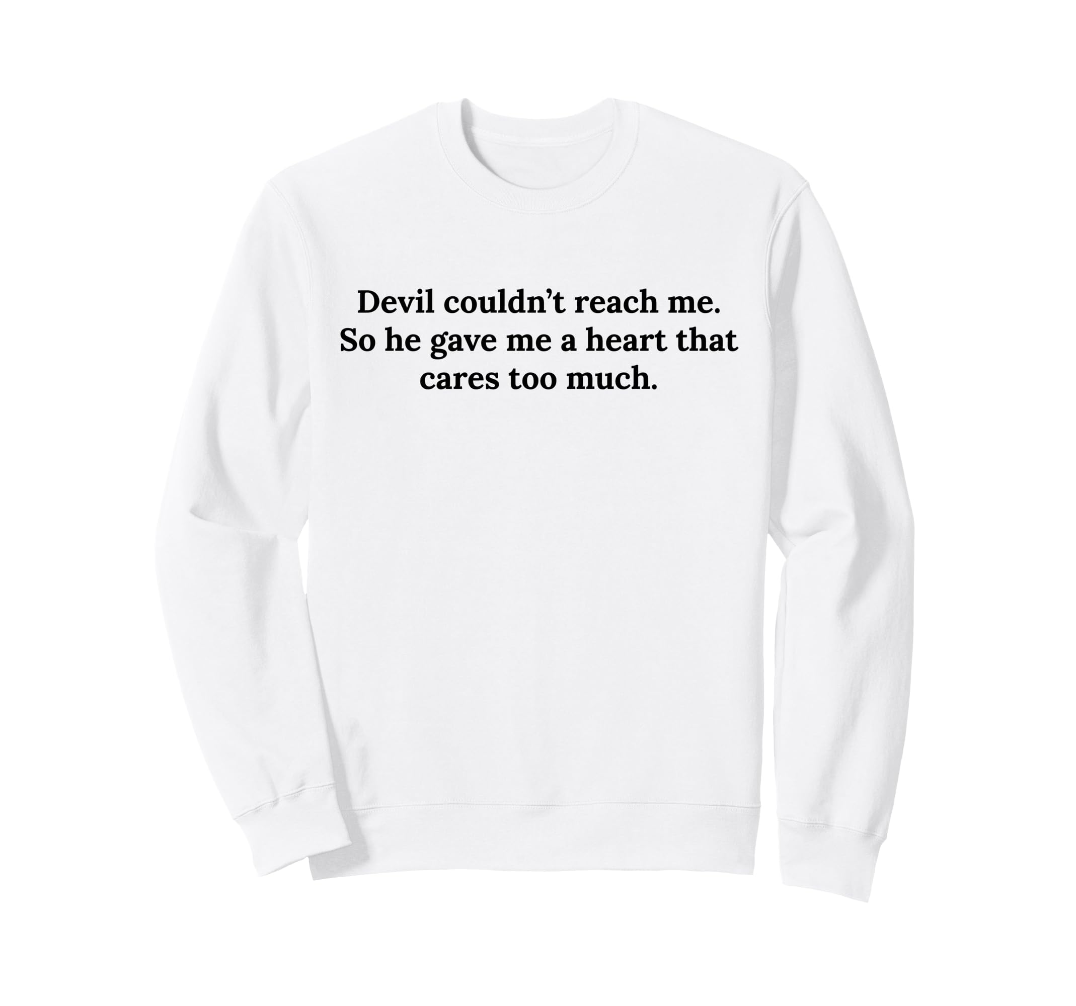 Devil Couldnt Reach Me Gave Me Sweatshirt - Fun Novelty Design for Adults - T-Shirt, Sweatshirt, Hoodie