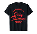 Professional Overthinker Meetings T-Shirt - Fun Novelty Design Men Women - T-Shirt, Sweatshirt, Hoodie