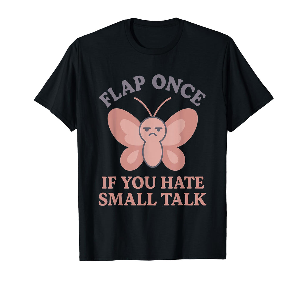Anti Social Butterfly Introvert Meme T-Shirt - Graphic Print Unisex - T-Shirt, Sweatshirt, Hoodie