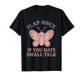 Anti Social Butterfly Introvert Meme T-Shirt - Graphic Print Unisex - T-Shirt, Sweatshirt, Hoodie