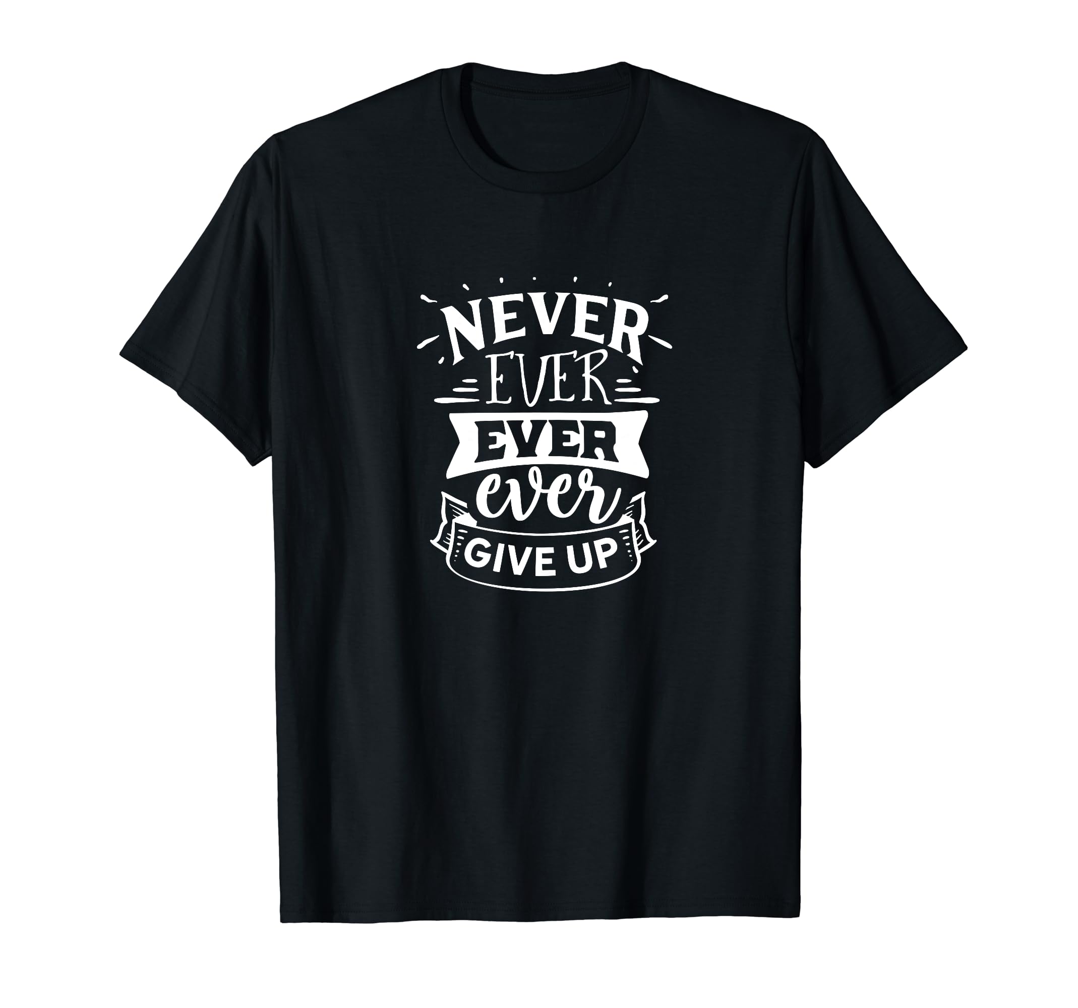 Never Ever Give Up Self Love Self Care T-Shirt - Streetwear Style Men Women - T-Shirt, Sweatshirt, Hoodie