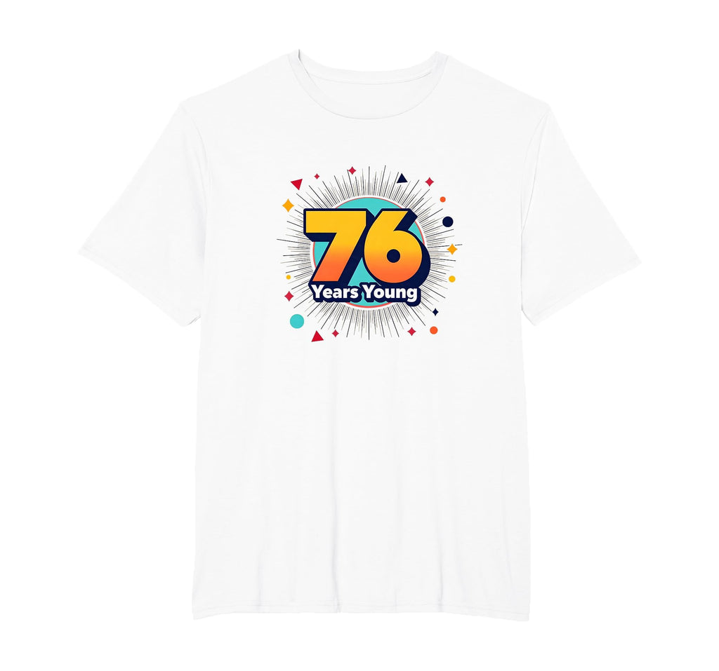 76 Years Young Birthday Gift T-Shirt - Minimalist Print for Adults - T-Shirt, Sweatshirt, Hoodie