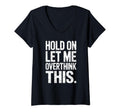 Womens Hold Let Me Overthink This Humorous T-Shirt - Graphic Print Unisex - T-Shirt, Sweatshirt, Hoodie