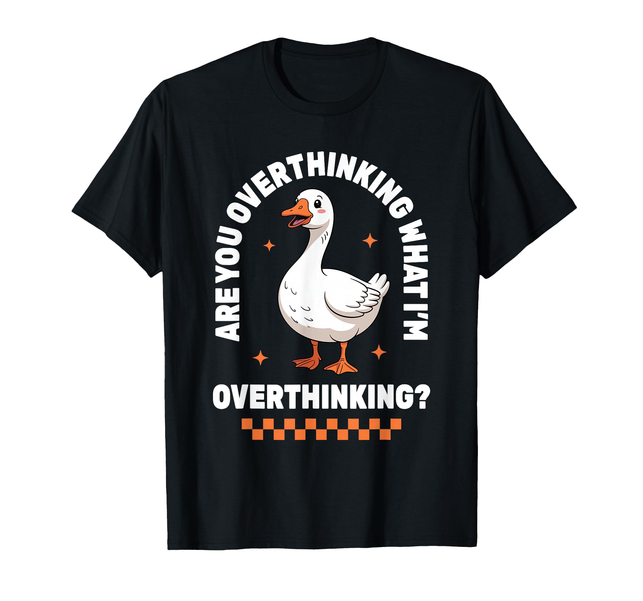 Overthinker Anxiety Goose Overthinking T-Shirt - Unique Graphic Men Women - T-Shirt, Sweatshirt, Hoodie