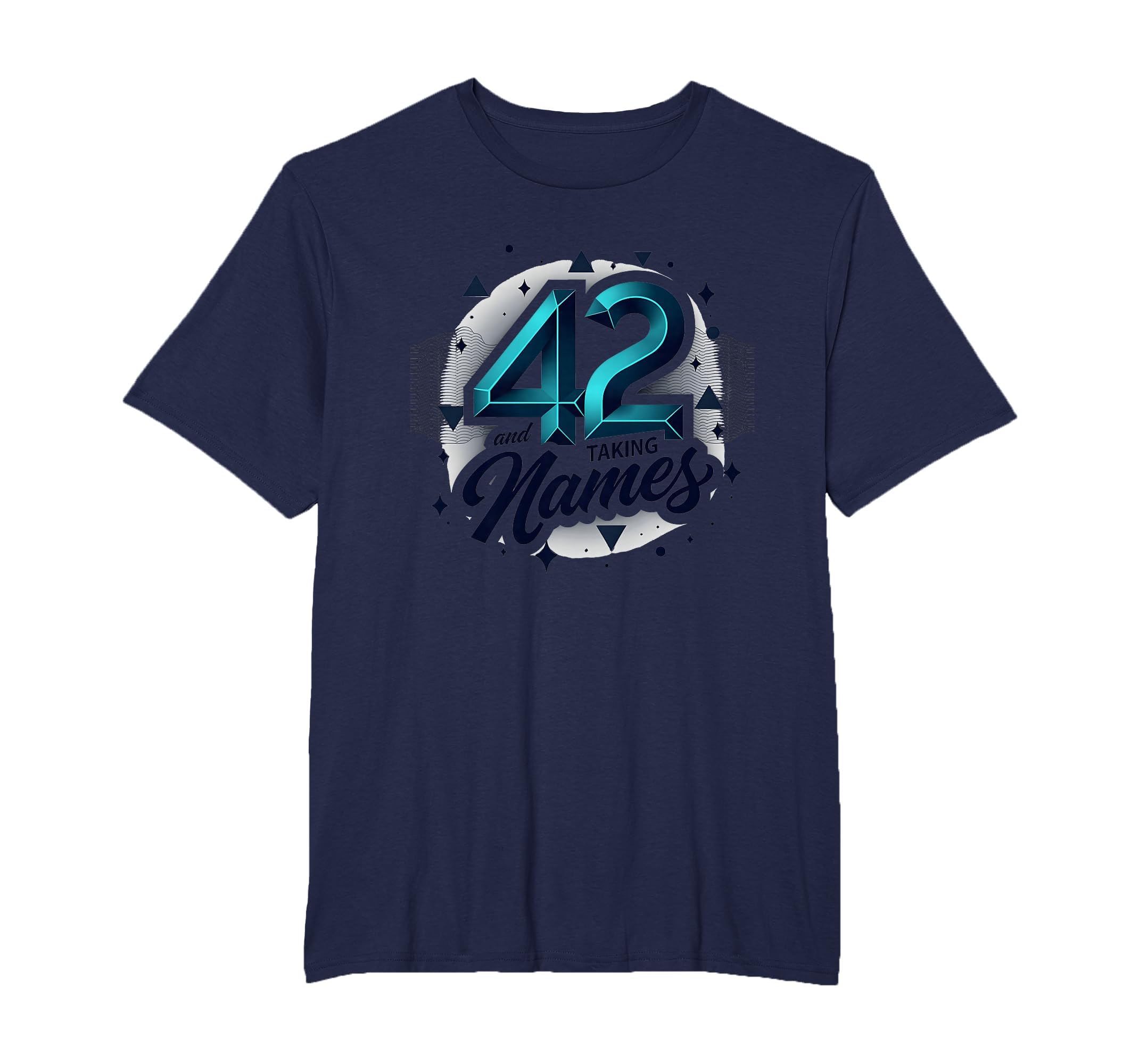 Birthday Gift 42 And Taking Names T-Shirt - Novelty Apparel for Adults - T-Shirt, Sweatshirt, Hoodie