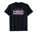 Professional Overthinker Funny Office T-Shirt - Graphic Print Men Women - T-Shirt, Sweatshirt, Hoodie