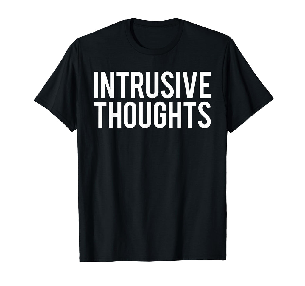 Intrusive Thoughts T-Shirt - Minimalist Print Unisex - T-Shirt, Sweatshirt, Hoodie