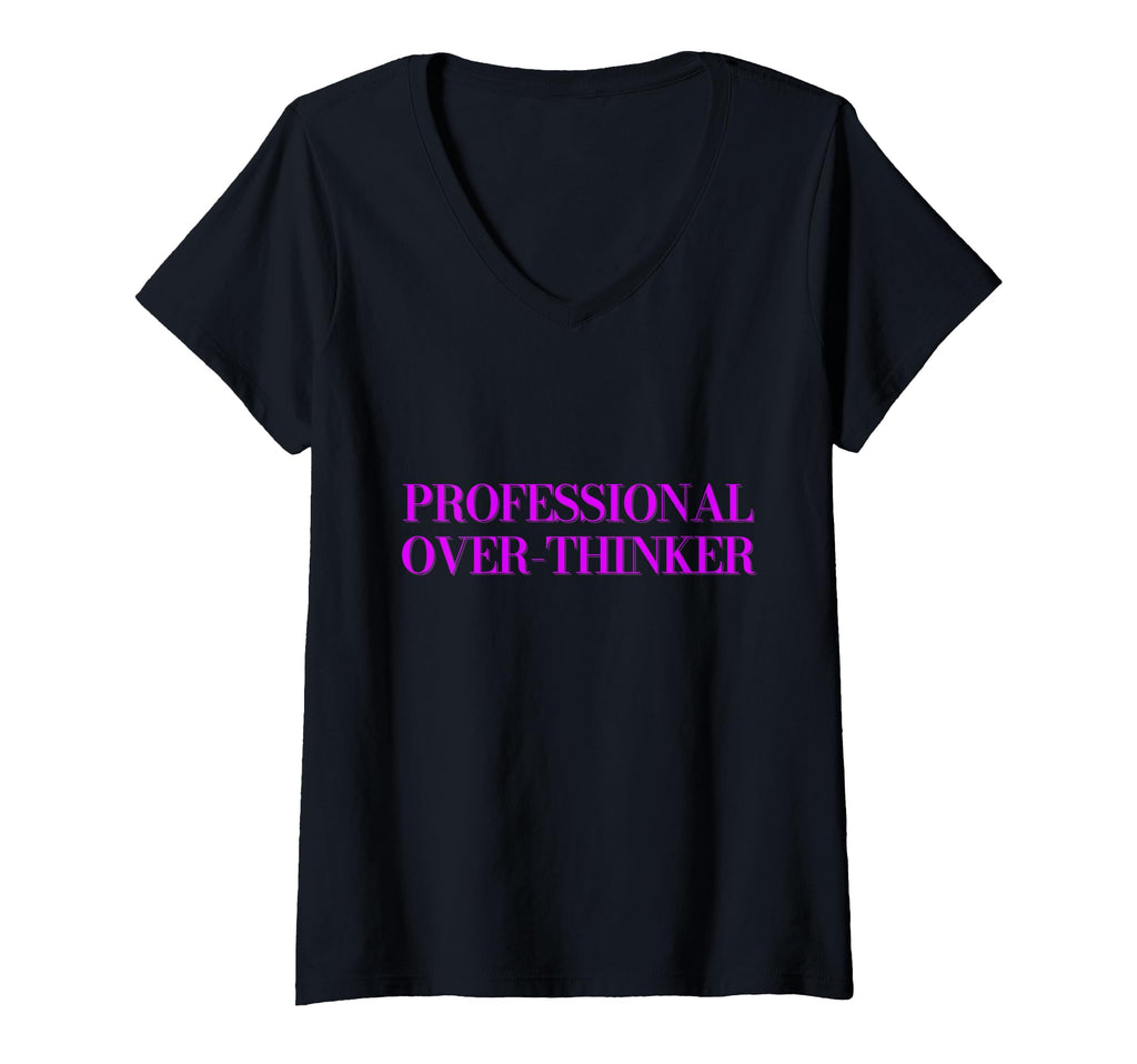 Womens Professional Over Thinker V Neck T-Shirt - Unique Graphic for Adults - T-Shirt, Sweatshirt, Hoodie