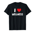 I Love Wellness Therapy Self Care T-Shirt - Casual Everyday Wear Unisex - T-Shirt, Sweatshirt, Hoodie