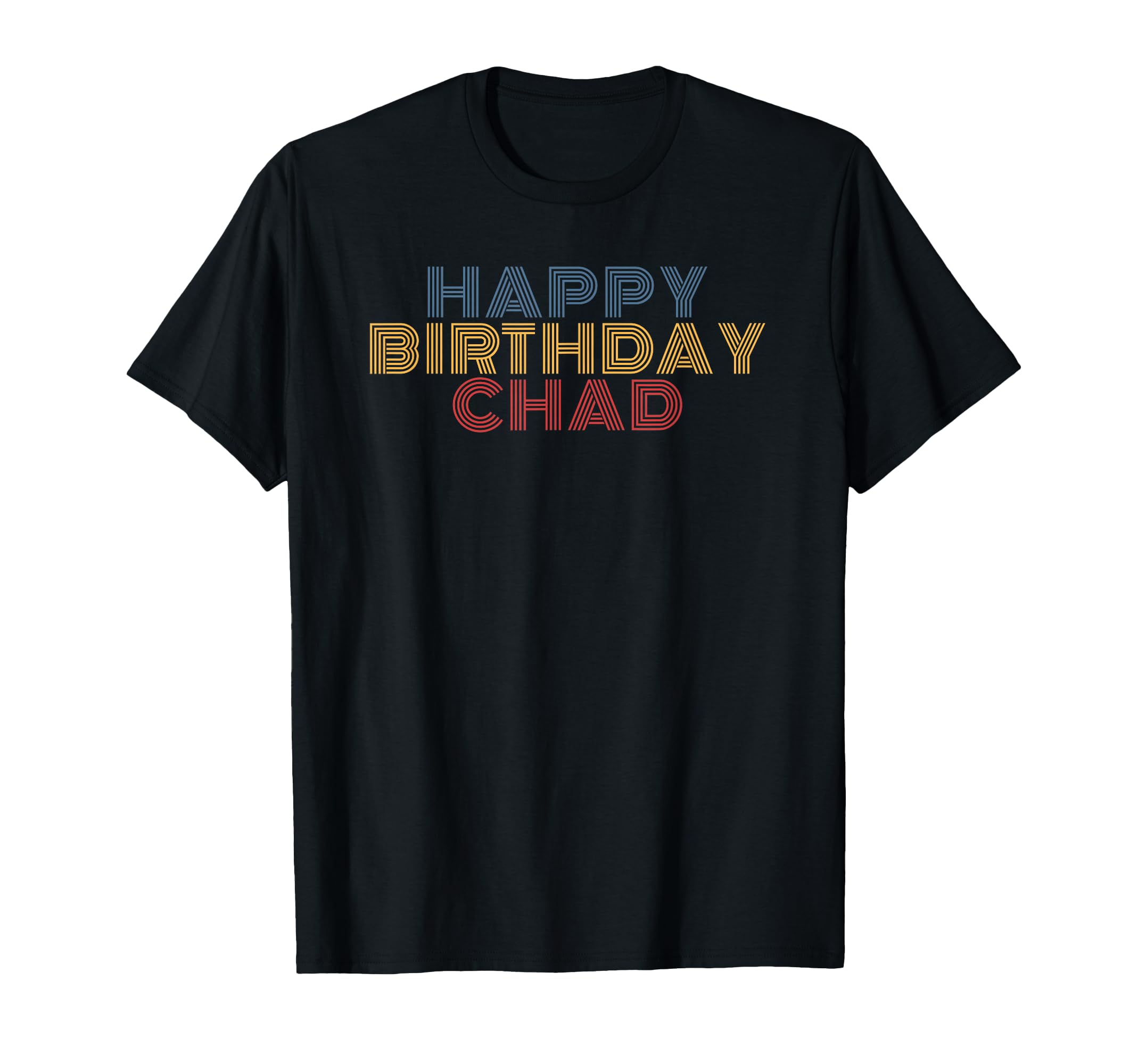 Happy Birthday Chad Personalized Name T-Shirt - Graphic Print for Adults - T-Shirt, Sweatshirt, Hoodie