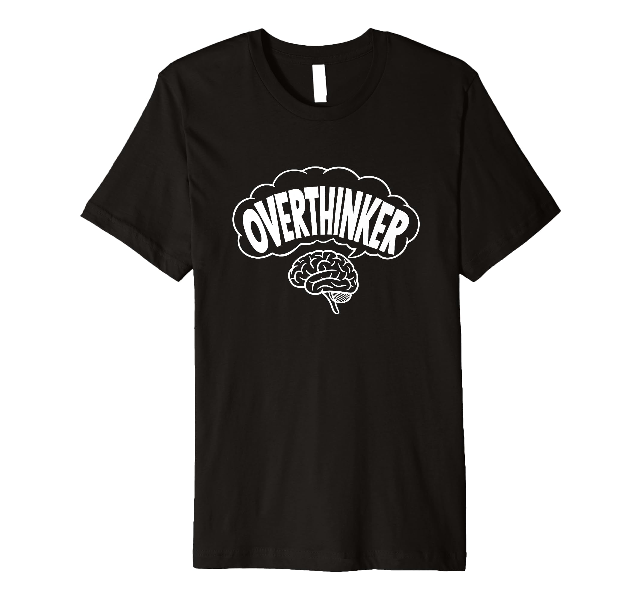 Funny Overthinker Anxiety Gift Adults T-Shirt - Minimalist Print Men Women - T-Shirt, Sweatshirt, Hoodie