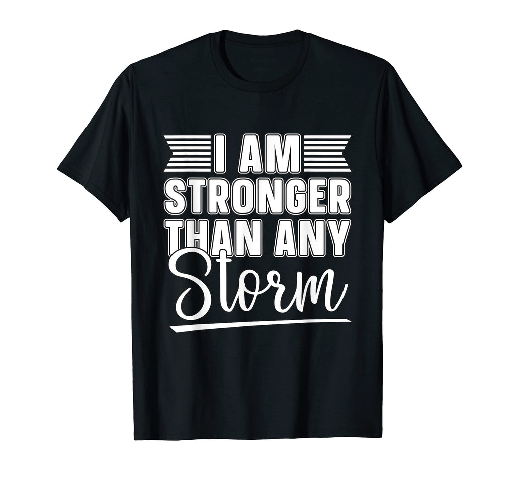 I Am Stronger Than Any Storm Awareness T-Shirt - Trendy Graphic Unisex - T-Shirt, Sweatshirt, Hoodie