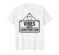 Vibes Under Construction Self Care T-Shirt - Novelty Apparel Men Women - T-Shirt, Sweatshirt, Hoodie