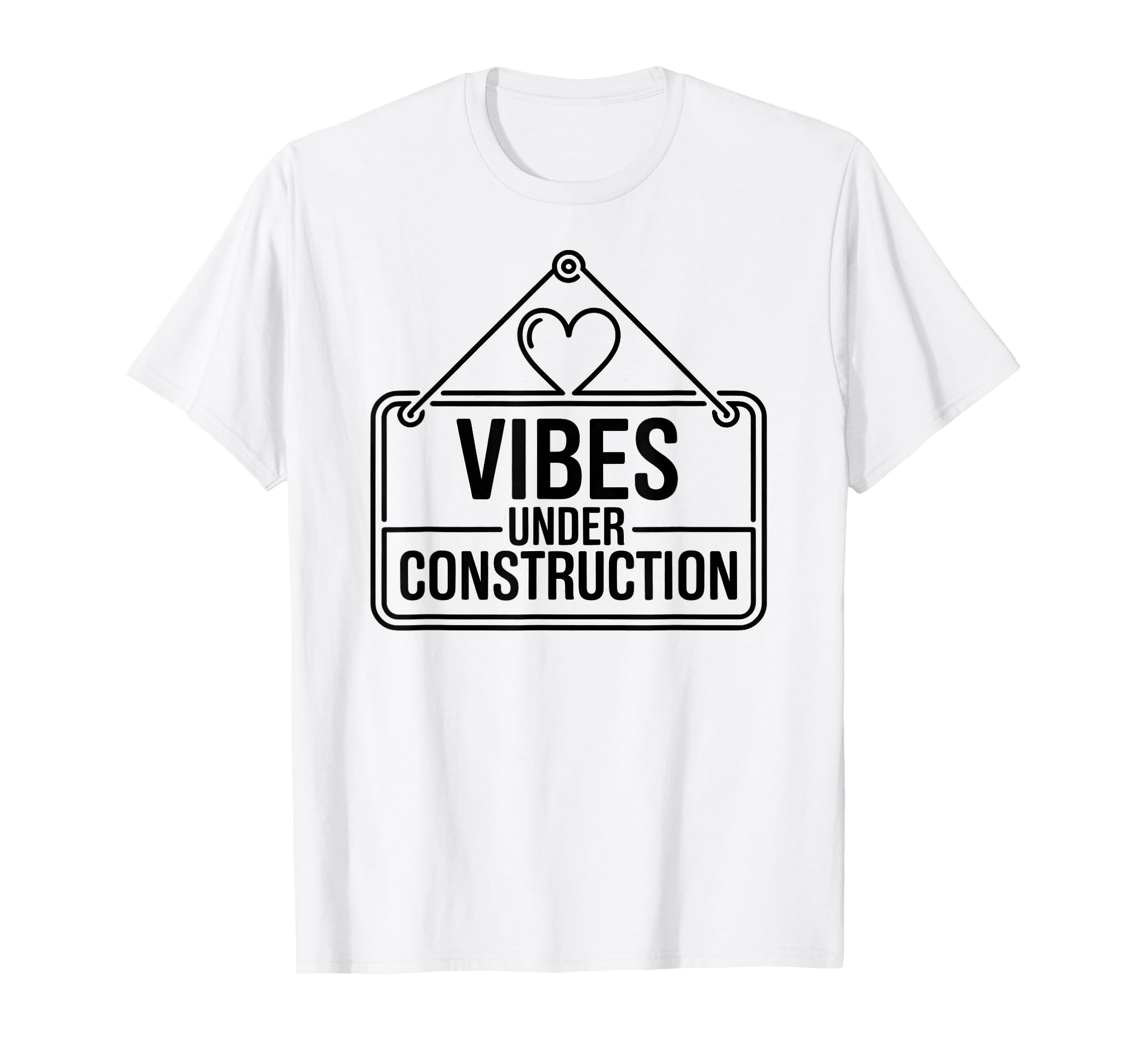 Vibes Under Construction Self Care T-Shirt - Novelty Apparel Men Women - T-Shirt, Sweatshirt, Hoodie