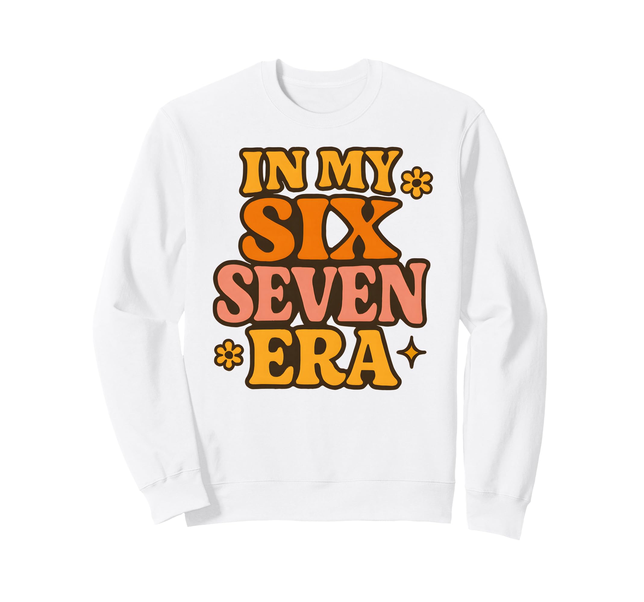 My Six Seven Era Funny Groovy Sweatshirt - Custom Art Print for Adults - T-Shirt, Sweatshirt, Hoodie