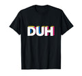 Funny Expression Duh Pop Art Typography T-Shirt - Unique Graphic Men Women - T-Shirt, Sweatshirt, Hoodie
