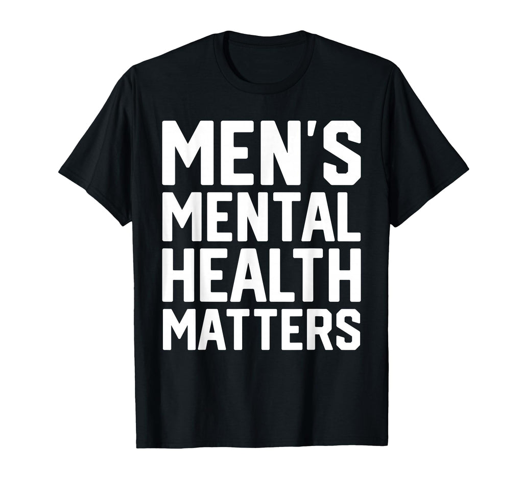 Mental Health Matters Awareness T-Shirt - Fun Novelty Design Men Women - T-Shirt, Sweatshirt, Hoodie