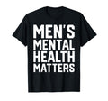 Mental Health Matters Awareness T-Shirt - Fun Novelty Design Men Women - T-Shirt, Sweatshirt, Hoodie
