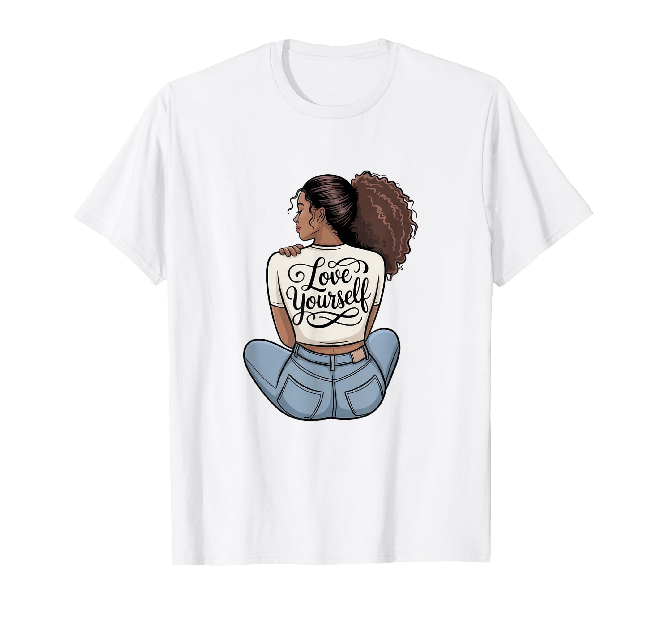 Love Yourself Self Care Empowerment T-Shirt - Streetwear Style for Adults - T-Shirt, Sweatshirt, Hoodie