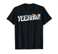 Yeehaw Cowboy Western Horse Ranch Lovers T-Shirt - Minimalist Print Unisex - T-Shirt, Sweatshirt, Hoodie
