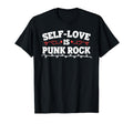 Self Love Is Punk Rock Funny T-Shirt - Casual Everyday Wear for Adults - T-Shirt, Sweatshirt, Hoodie