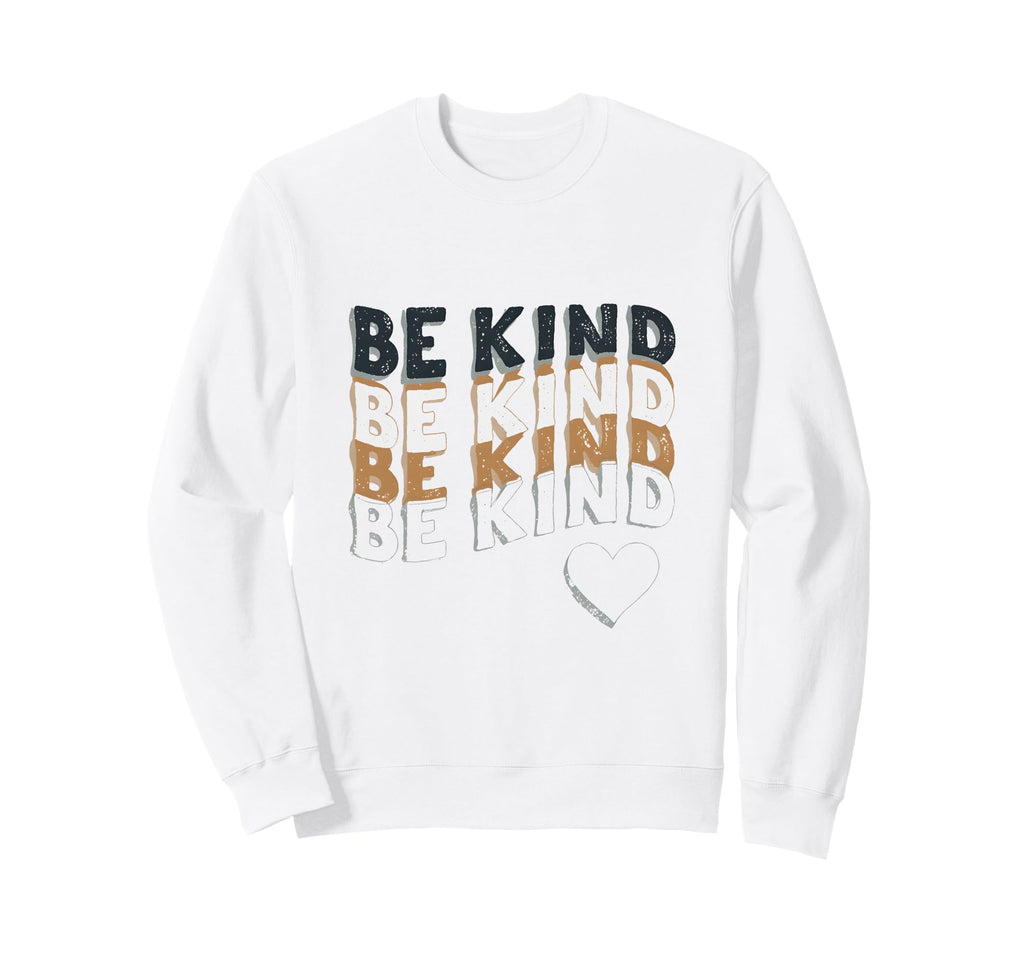Be Kind Typography Cheerful Kindness Sweatshirt - Unique Graphic Unisex - T-Shirt, Sweatshirt, Hoodie