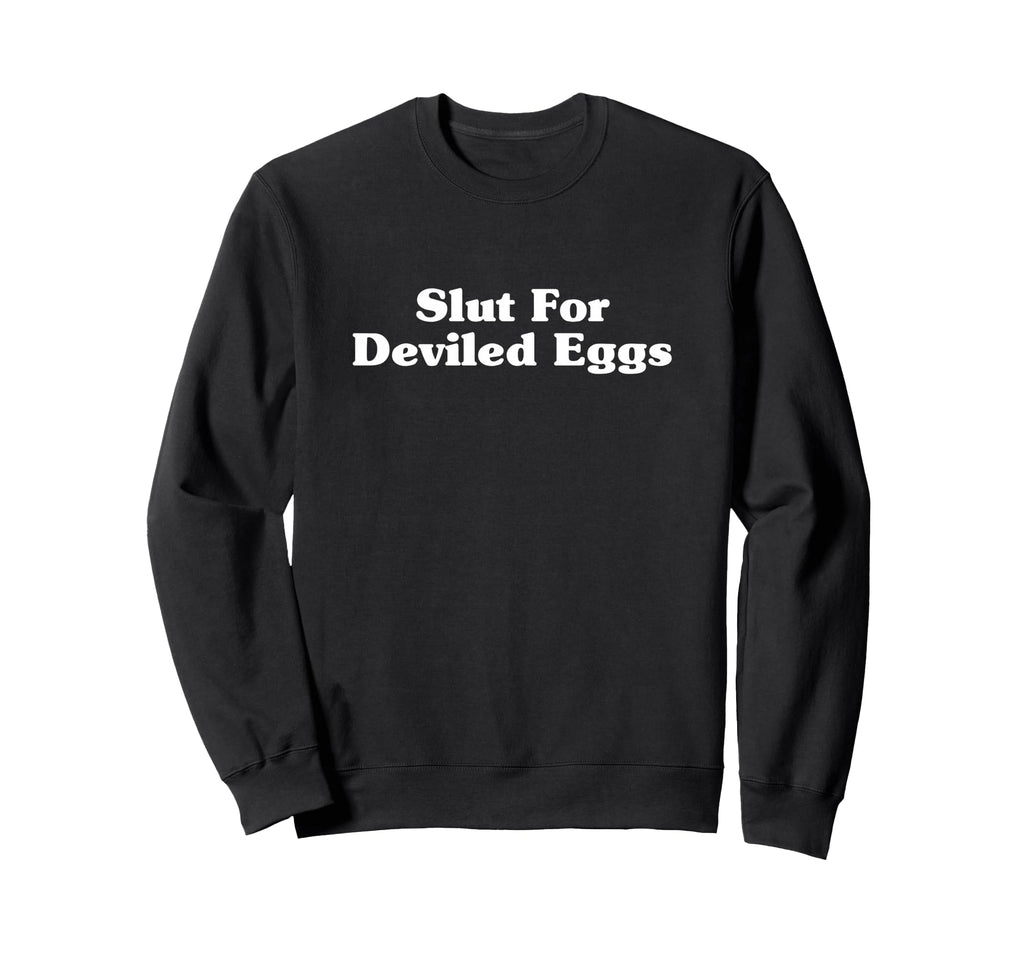 Funny Deviled Eggs Lover Typography Sweatshirt - Novelty Apparel Unisex - T-Shirt, Sweatshirt, Hoodie