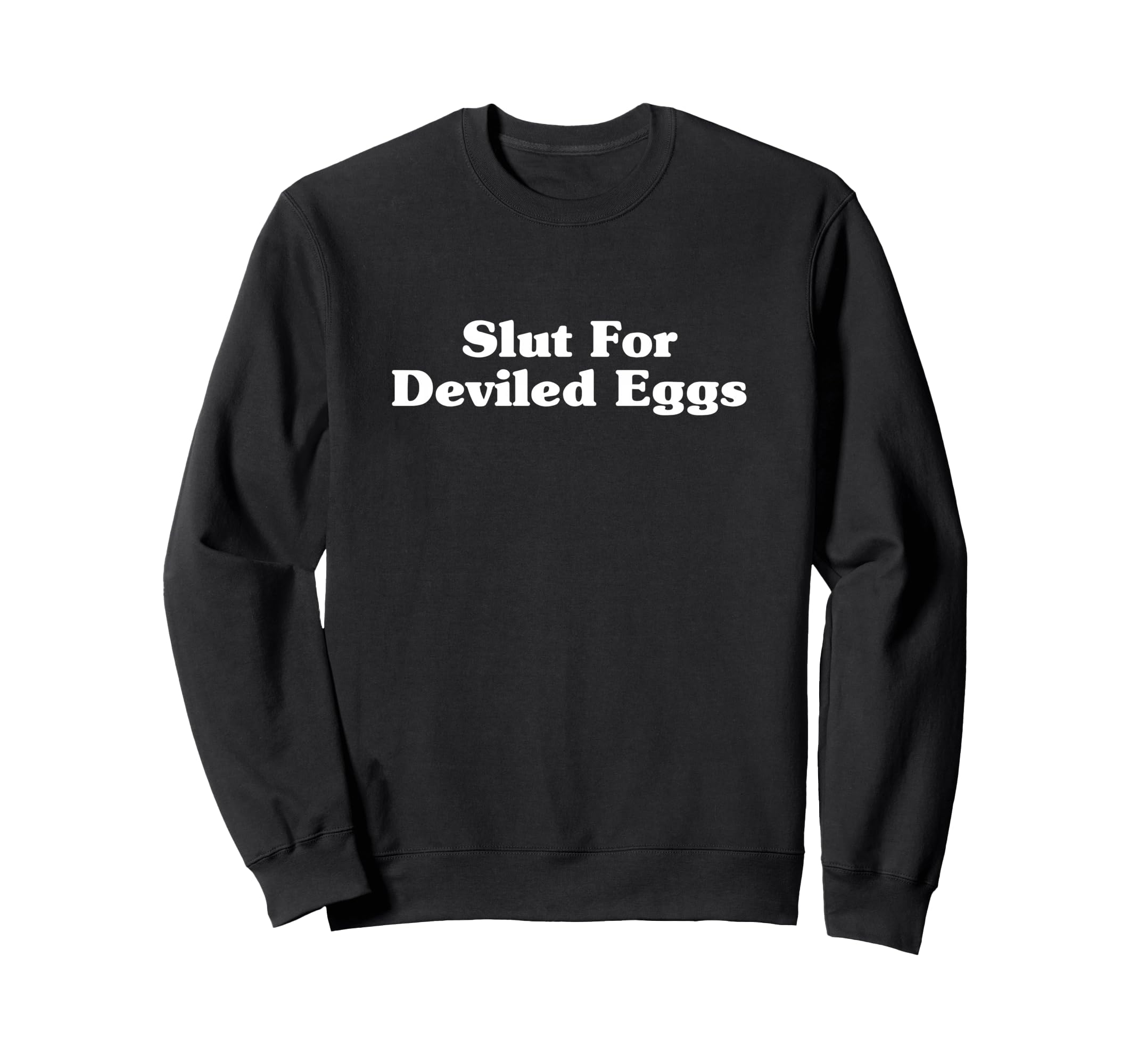 Funny Deviled Eggs Lover Typography Sweatshirt - Novelty Apparel Unisex - T-Shirt, Sweatshirt, Hoodie