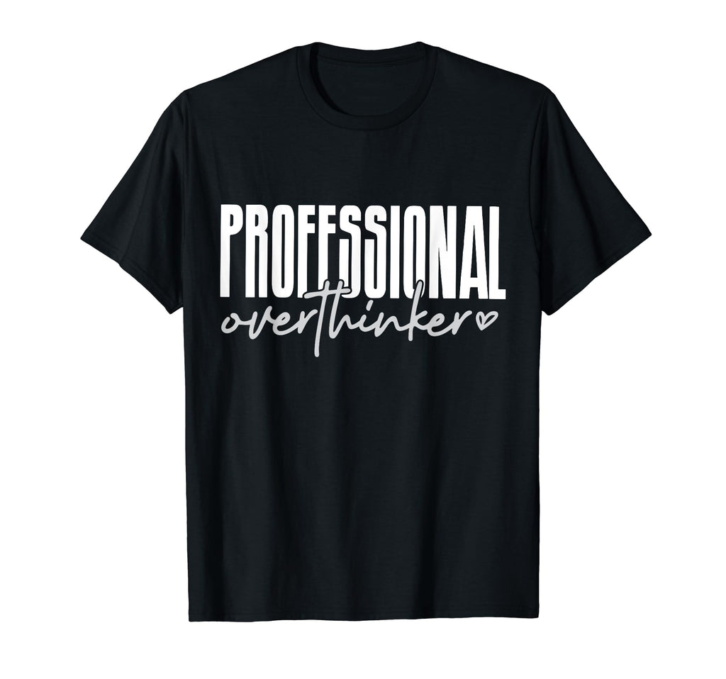 Professional Overthinker T-Shirt - Graphic Print for Adults - T-Shirt, Sweatshirt, Hoodie