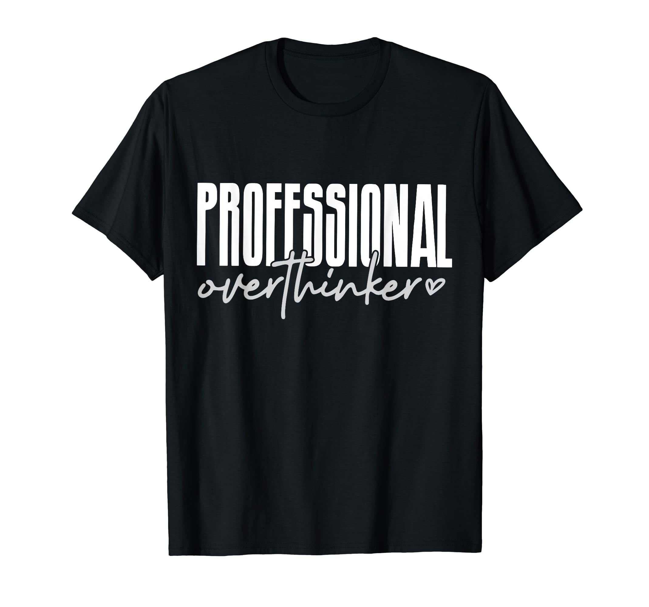 Professional Overthinker T-Shirt - Graphic Print for Adults - T-Shirt, Sweatshirt, Hoodie