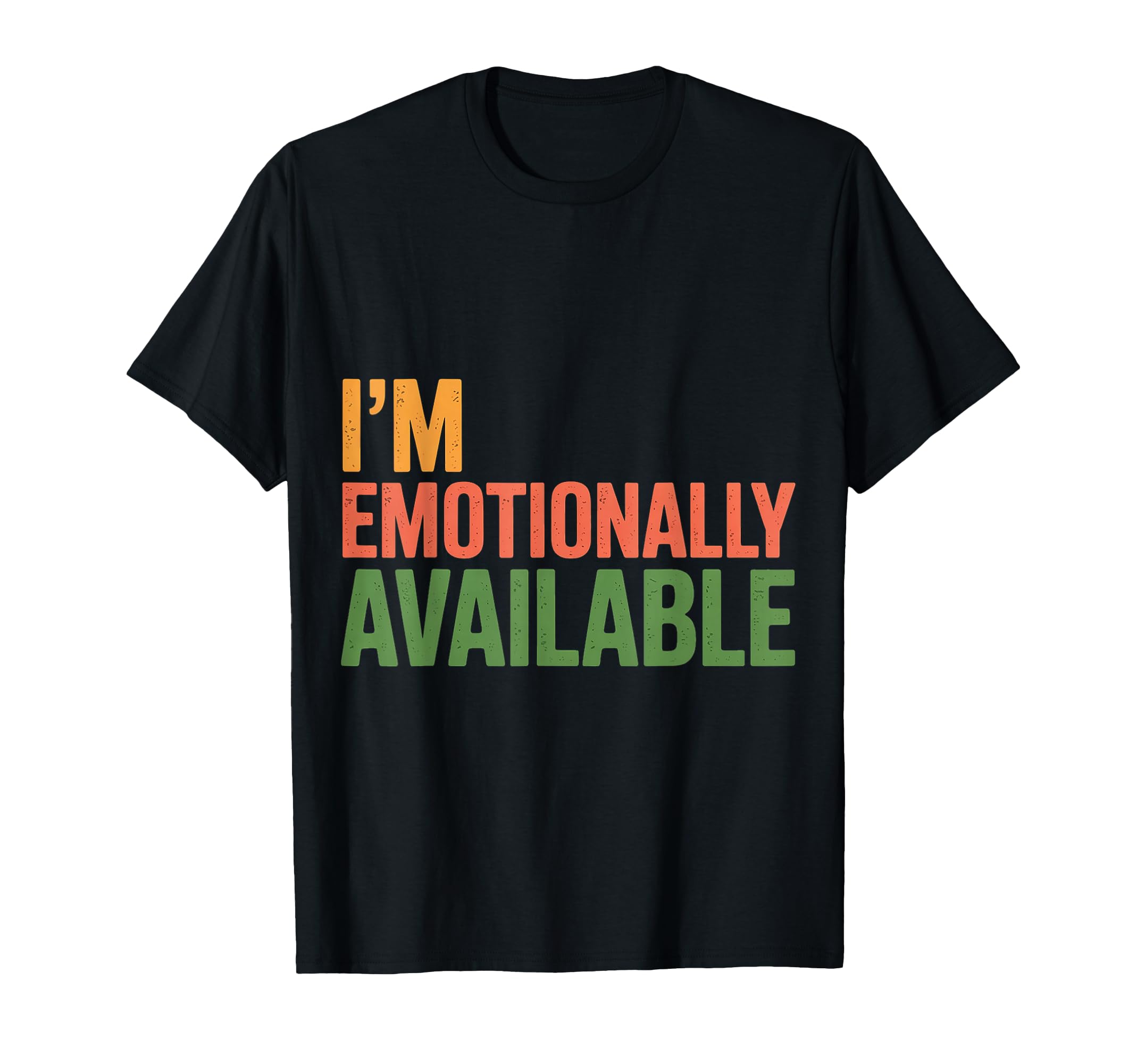 Im Emotionally Available Self Care T-Shirt - Streetwear Style Unisex - T-Shirt, Sweatshirt, Hoodie