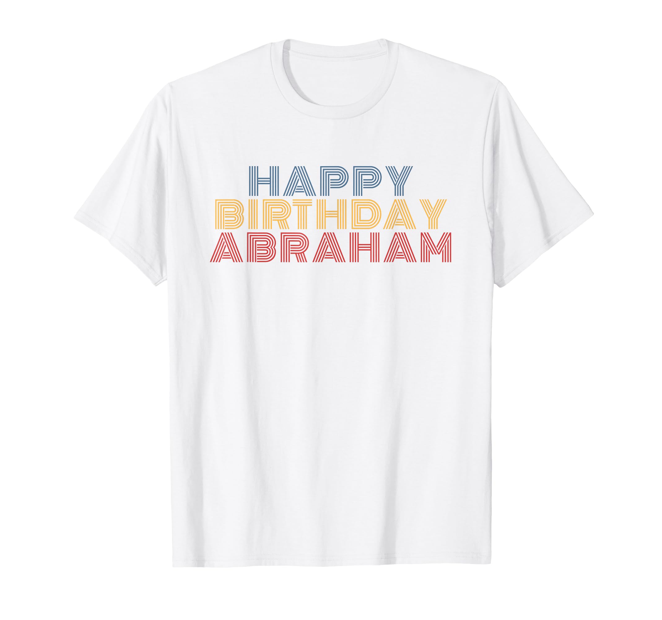 Happy Birthday Abraham Personalized Name T-Shirt - Graphic Print Men Women - T-Shirt, Sweatshirt, Hoodie