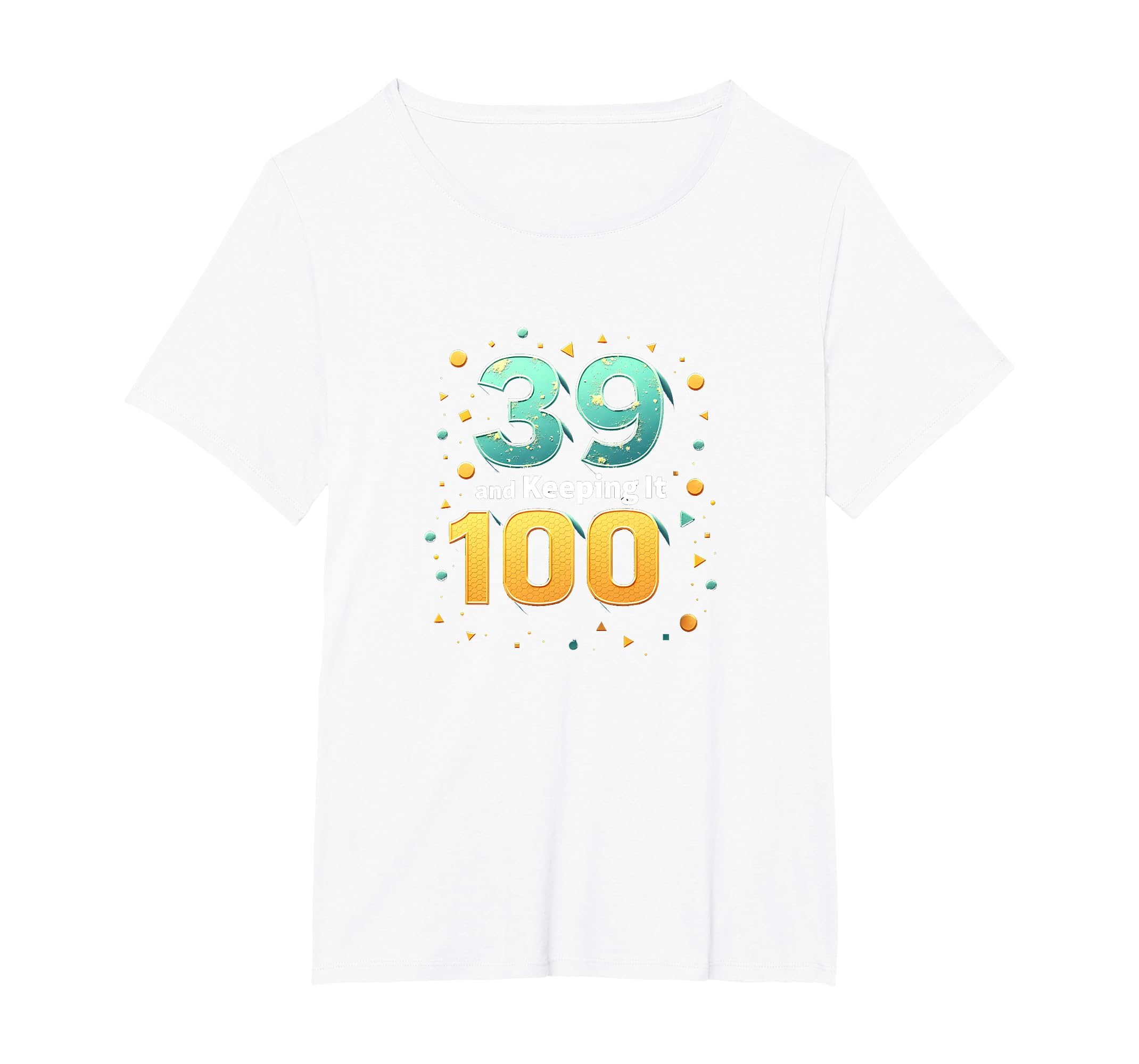 39 And Keeping It 100 Birthday Gift T-Shirt - Aesthetic Graphic Unisex - T-Shirt, Sweatshirt, Hoodie