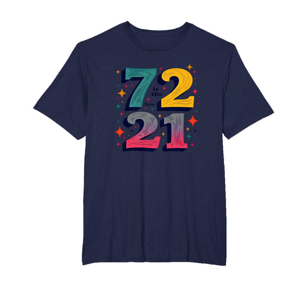 72 Is New 21 Birthday Gift Typography Art T-Shirt - Graphic Print Unisex - T-Shirt, Sweatshirt, Hoodie