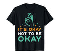 Its Okay To Not Be Okay Depression T-Shirt - Unique Graphic for Adults - T-Shirt, Sweatshirt, Hoodie
