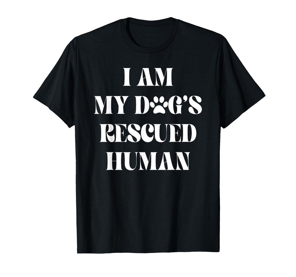 I Am My Dogs Rescued Human Dogs T-Shirt - Unique Graphic Men Women - T-Shirt, Sweatshirt, Hoodie