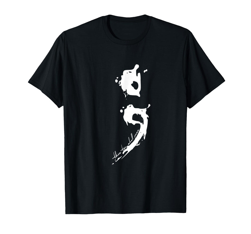 Semicolon This Too Shall Pass Mental T-Shirt - Minimalist Print for Adults - T-Shirt, Sweatshirt, Hoodie