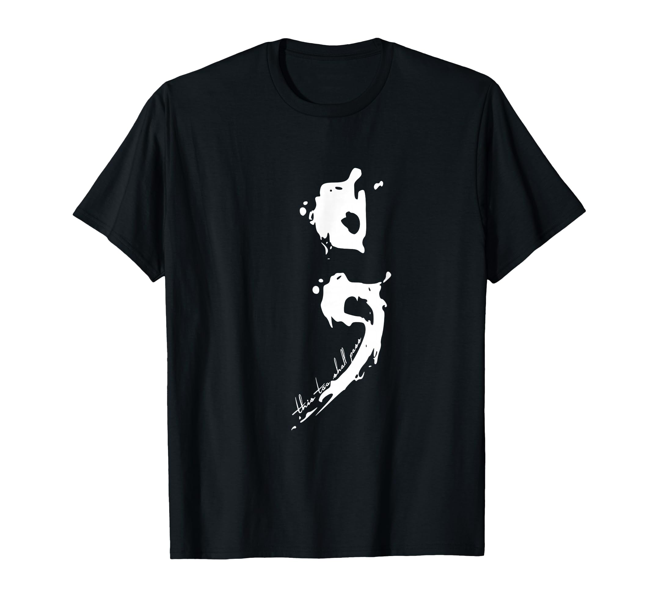 Semicolon This Too Shall Pass Mental T-Shirt - Minimalist Print for Adults - T-Shirt, Sweatshirt, Hoodie
