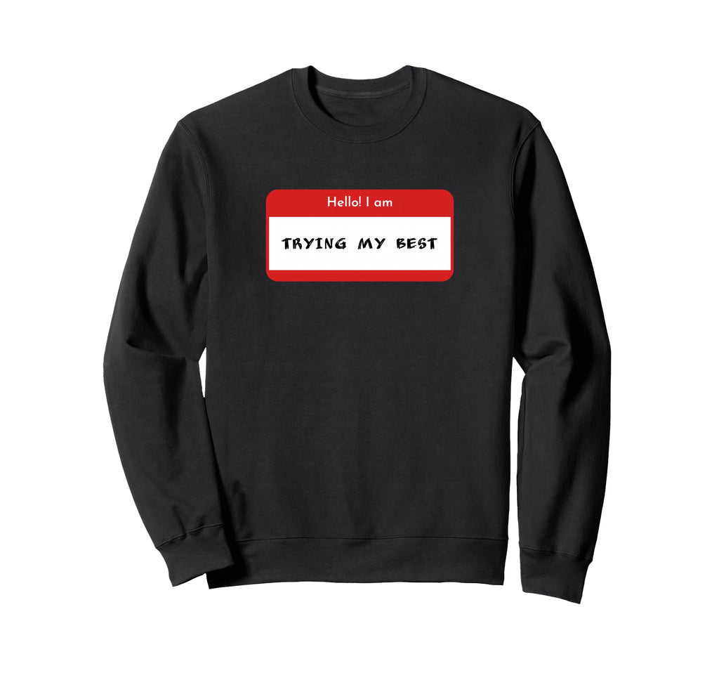 Hello I Am Trying My Best Daily Sweatshirt - Aesthetic Graphic Unisex - T-Shirt, Sweatshirt, Hoodie