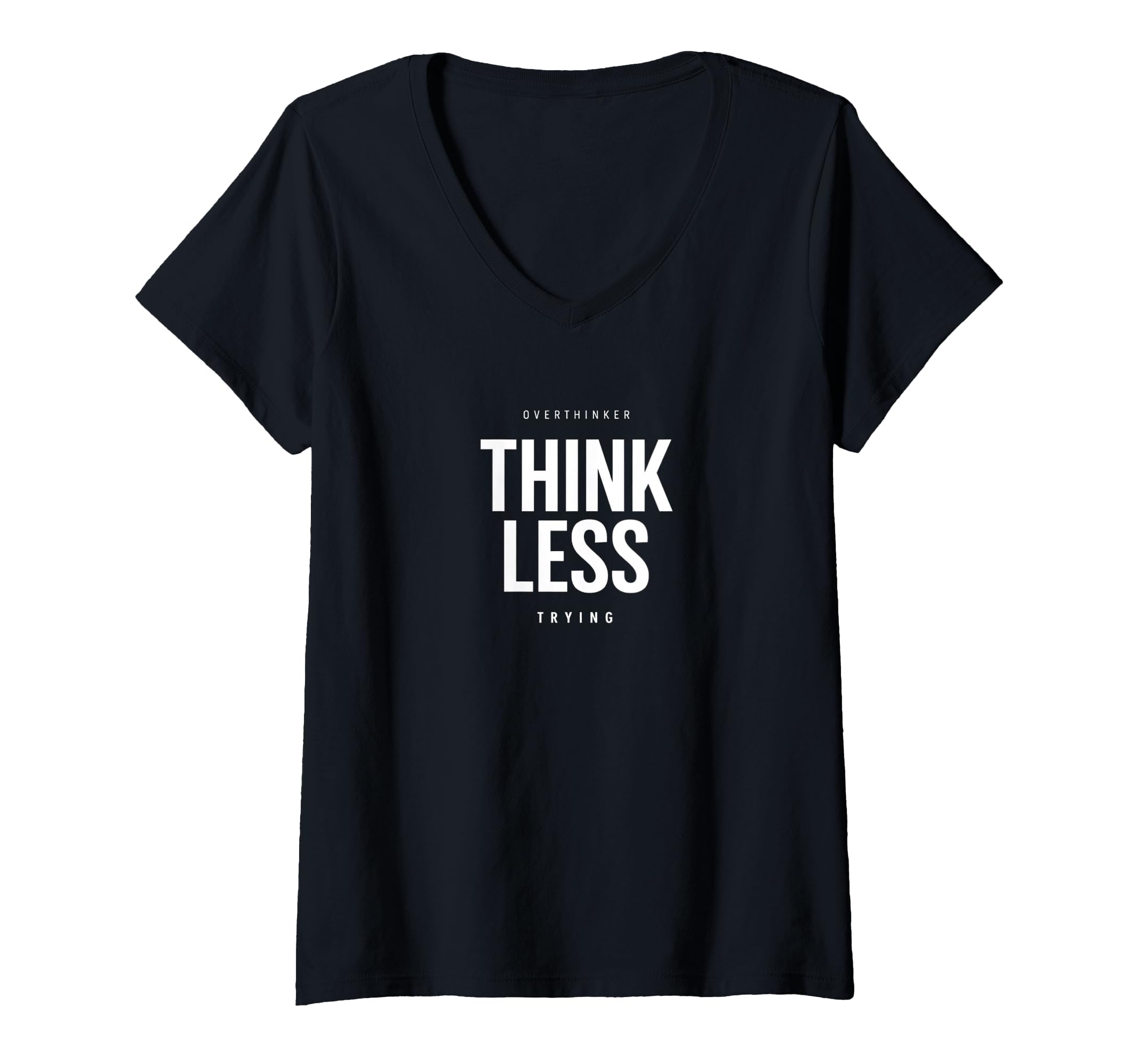 Womens Minimalist Overthinker Think Less T-Shirt - Graphic Print Unisex - T-Shirt, Sweatshirt, Hoodie