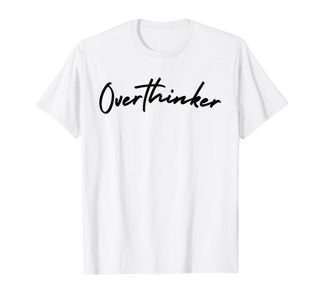Overthinker Overthinker T-Shirt - Minimalist Print Unisex - T-Shirt, Sweatshirt, Hoodie